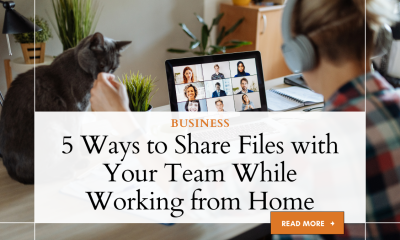 5 Ways to Share Files with Your Team While Working from Home