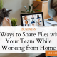 5 Ways to Share Files with Your Team While Working from Home